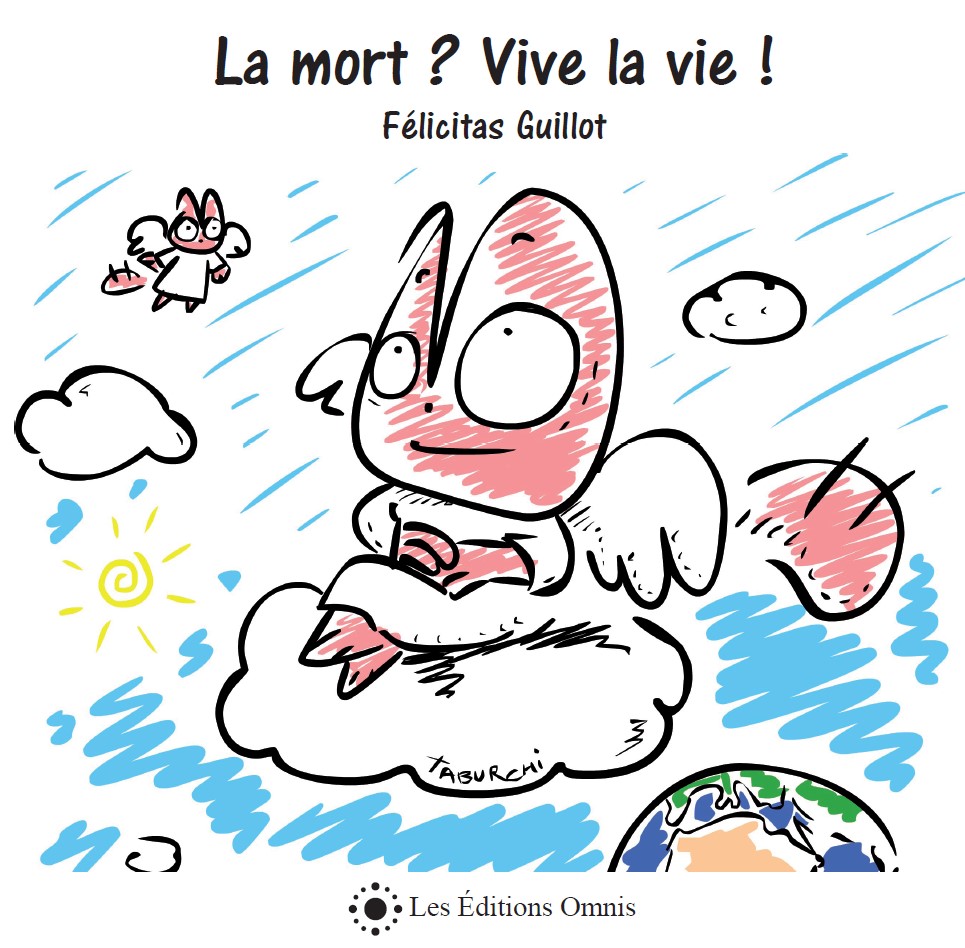 La Mort ? Vive la vie ! de Félicitas Guillot, livre illustré par Jérémy Taburchi